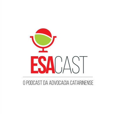 ESACast - o podcast da Advocacia Catarinense