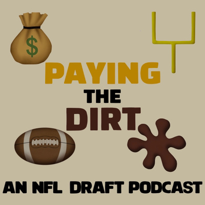 Paying the Dirt: An NFL Draft Podcast