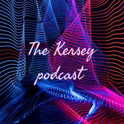 The Kersey podcast