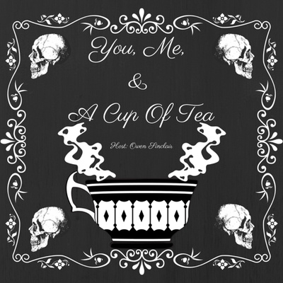 You, Me, & A Cup Of Tea