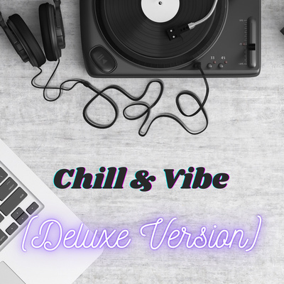 Chill & Vibe (Deluxe Version)