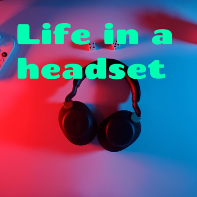 Life in a headset... Chill night 