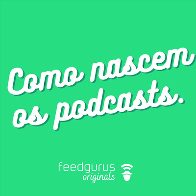 Como Nascem os Podcasts