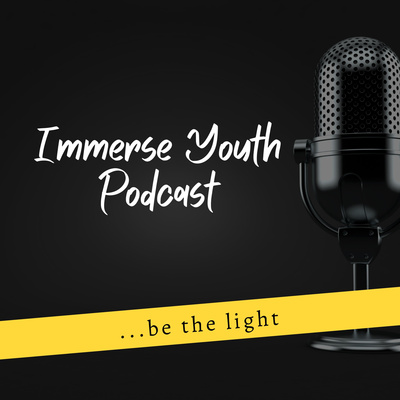 Immerse Youth Podcast