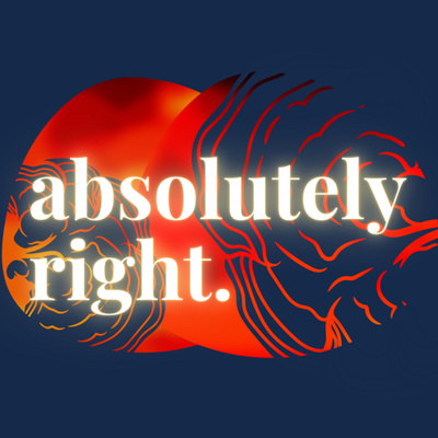 Absolutely Right • A podcast on Spotify for Creators
