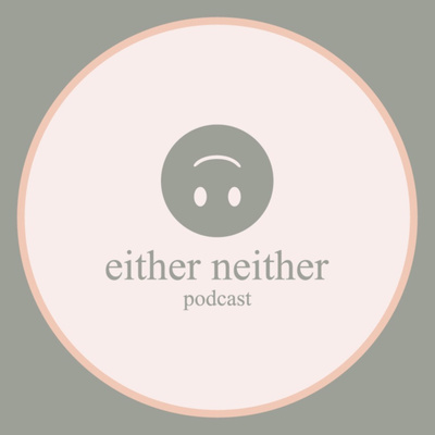 Either Neither Podcast