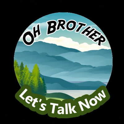 Oh Brother Let\'s Talk Now