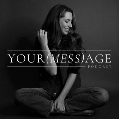 Your (Mess)age Podcast