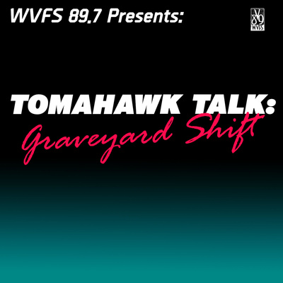 Tomahawk Talk: Graveyard Shift