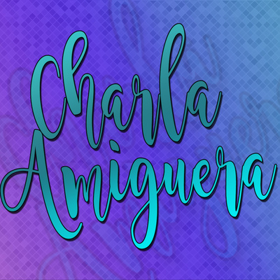 Charla Amiguera