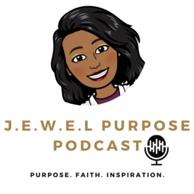 The J.E.W.E.L Purpose Podcast