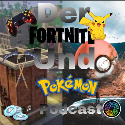 Der Fortnite und Pokémon Podcast