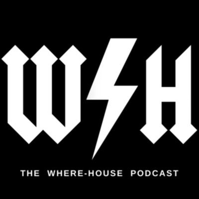 The Where-House Podcast