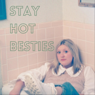 Stay Hot Besties