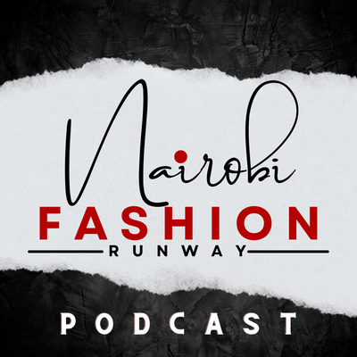 The Nairobi Fashion Runway Podcast