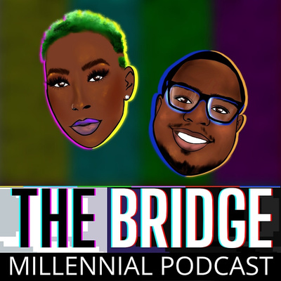 The Bridge Millennial Podcast