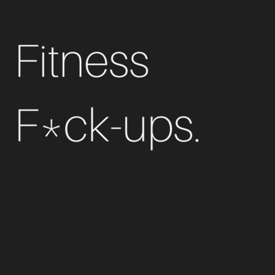 Fitness Fuck Ups