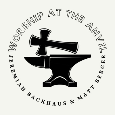 Worship at the Anvil