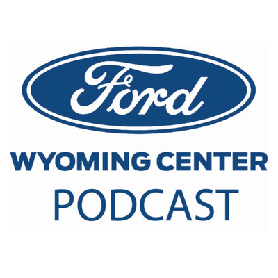 Ford Wyoming Center Podcast