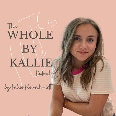 The WHOLE by Kallie Podcast