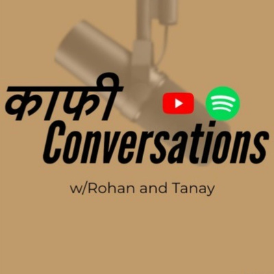 Kafi Conversations w/ Rohan & Tanay