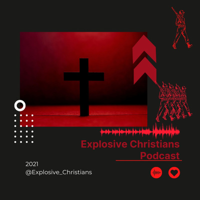 Explosive Christians Podcast