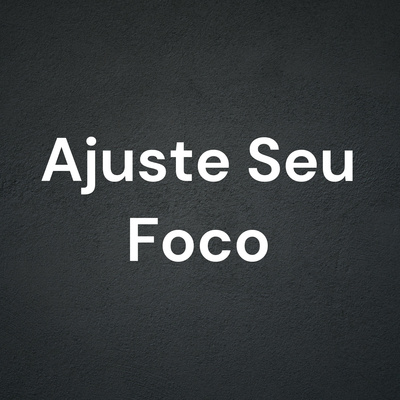 Ajuste Seu Foco