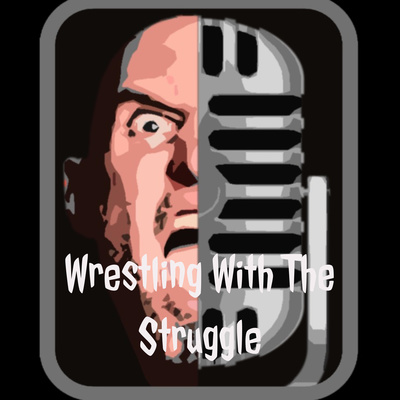 Wrestling With The Struggle