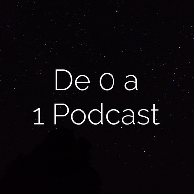 De 0 a 1 Podcast