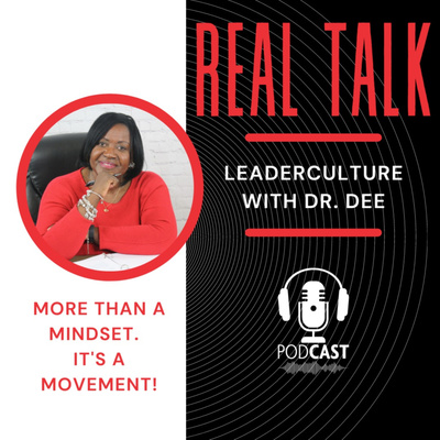 Real Talk: LeaderCulture with Dr. Dee