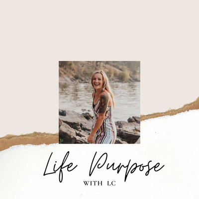 Life Purpose with LC
