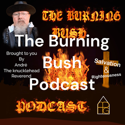 The Burning Bush Podcast