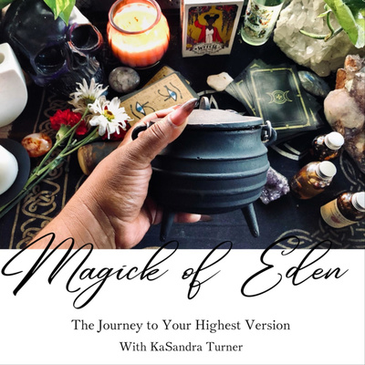 Magick of Eden: The Journey to Your Highest Version