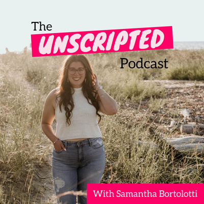 The Unscripted Podcast With Samantha Bortolotti