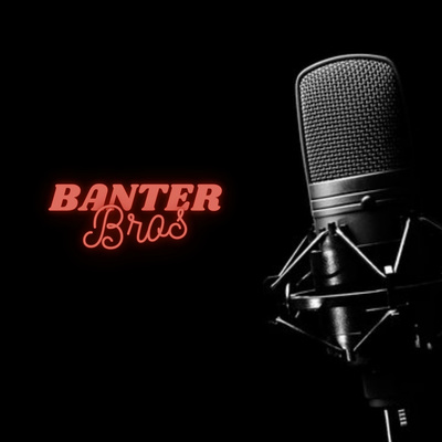 Banter Bros