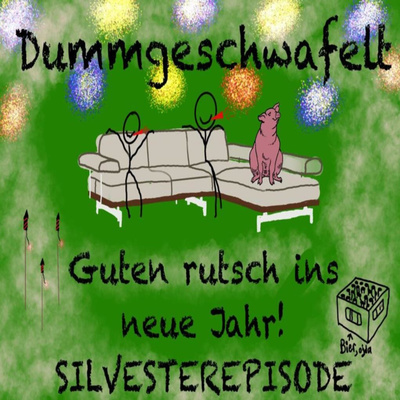 Dummgeschwafelt Nr.5 - Silvester Special