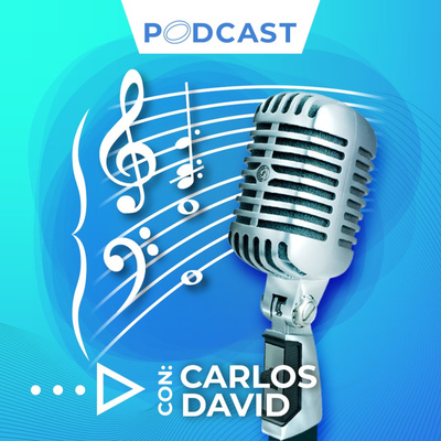 CARLOS DAVID PODCAST MUSICAL