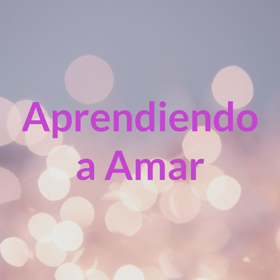 Aprendiendo a Amar