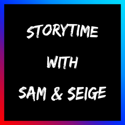 Storytime With Sam & Seige