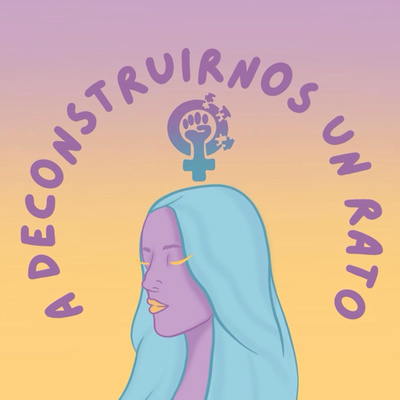 A Deconstruirnos un Rato