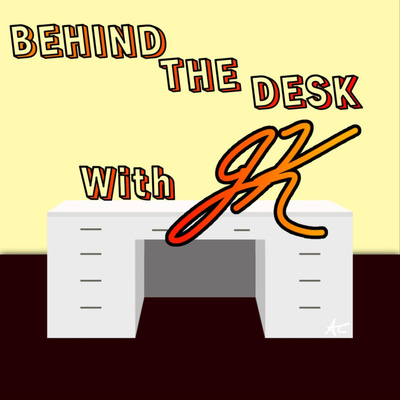 Behind The Desk with JK