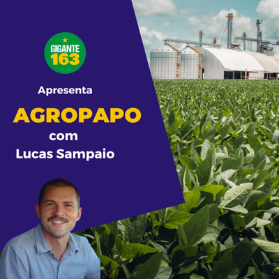 AgroPapo: Entrevistas sobre o Agronegócio, com Lucas Sampaio e convidados