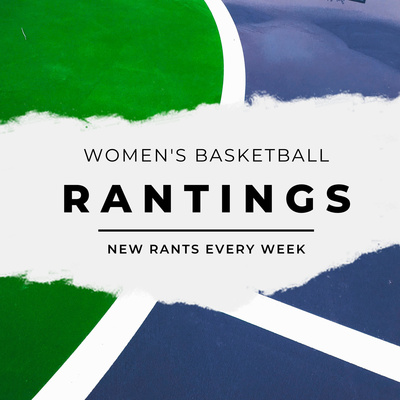 Women\'s Basketball + Rantings