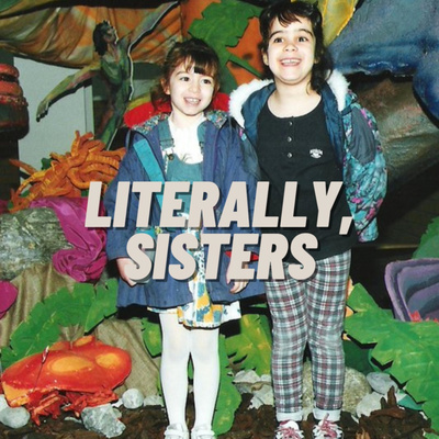 Literally, Sisters