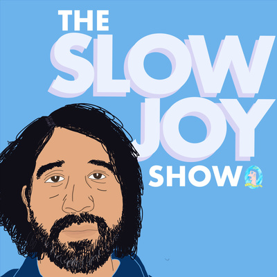 The Slow Joy Show