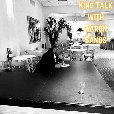 King Talk With Aaron Sands • A podcast on Spotify for Creators