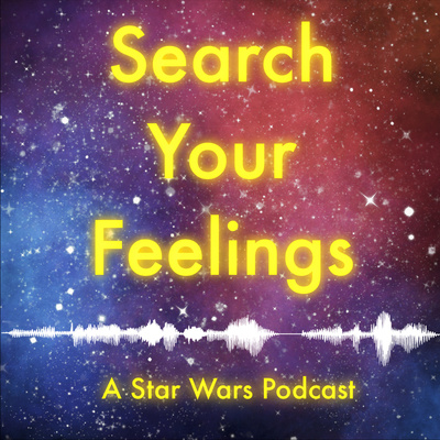 Search Your Feelings: A Star Wars Podcast