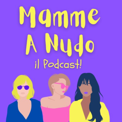 Mamme a nudo - Dialoghi onesti sull\'essere mamma!