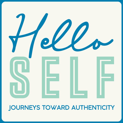 Hello Self: Journeys Toward Authenticity