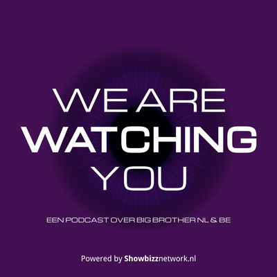 We Are Watching You - Een podcast over Big Brother NL & BE